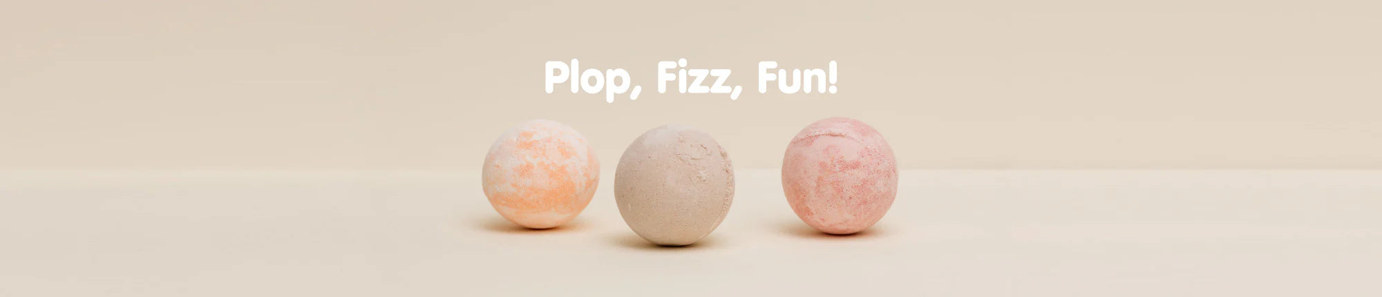 Plop, Fizz, Fun!